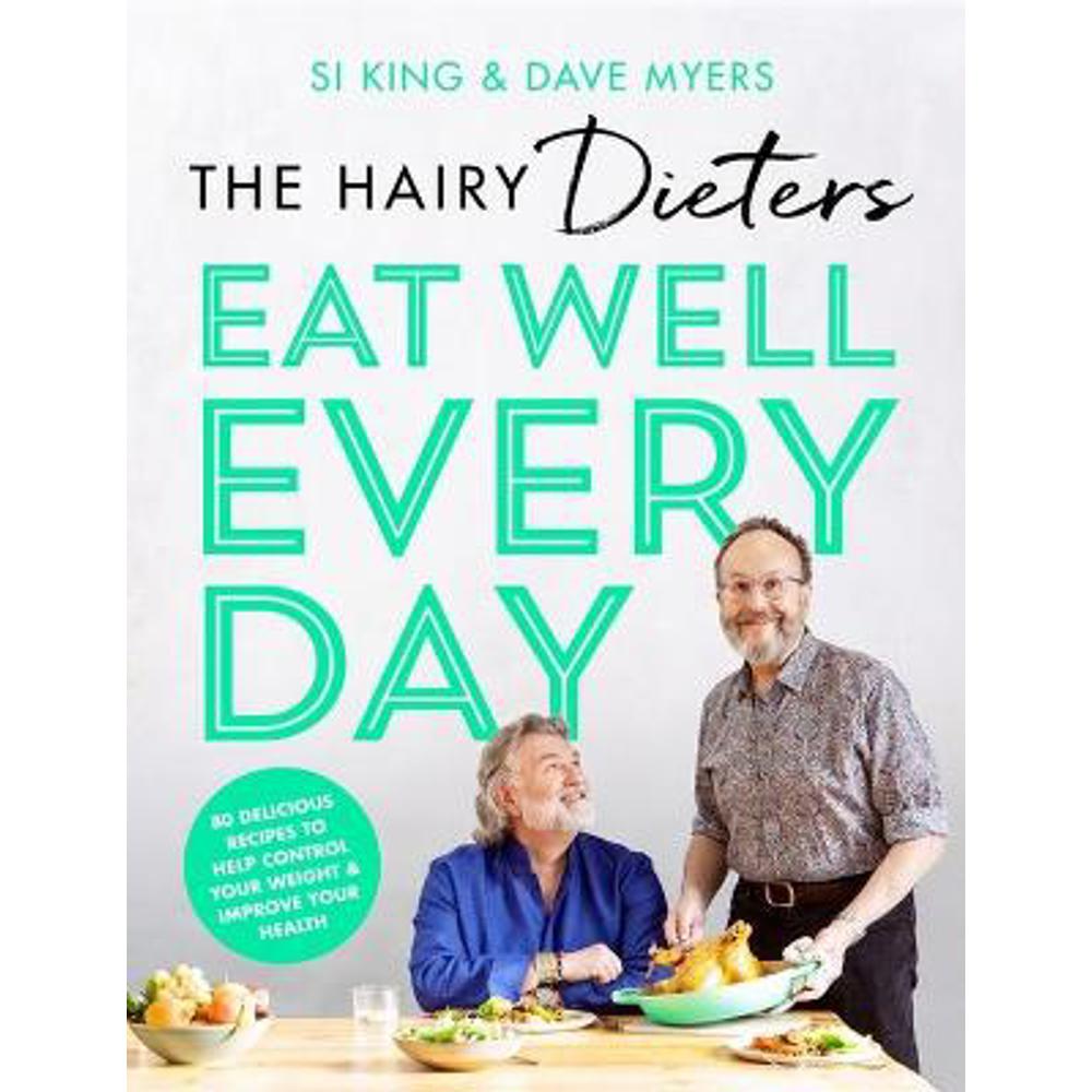 The Hairy Dieters' Eat Well Every Day: 80 Delicious Recipes To Help Control Your Weight & Improve Your Health (Paperback) - Hairy Bikers